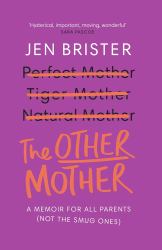 The Other Mother : A Wickedly Honest Parenting Tale for Every Kind of Family