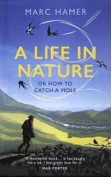 A Life in Nature : Or How to Catch a Mole