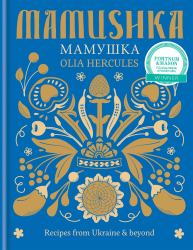 Mamushka : Recipes from Ukraine and Beyond