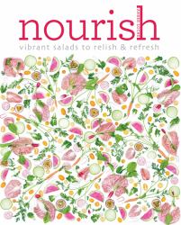 Nourish : Vibrant Salads to Relish & Refresh