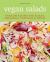 Vegan Salads : Over 100 Recipes for Salads, Toppings and Twists