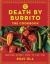 Death by Burrito : Mexican Street Food to Die For