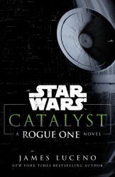 Catalyst : A Rogue One Novel