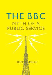 The BBC : Myth of a Public Service