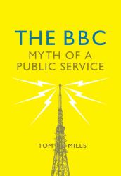 The BBC : Myth of a Public Service