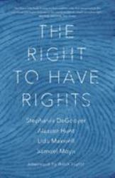 The Right to Have Rights