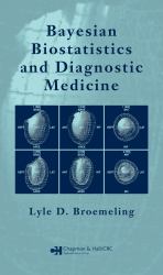 Bayesian Biostatistics and Diagnostic Medicine