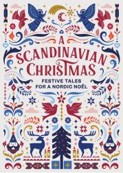 A Scandinavian Christmas : Festive Tales for a Nordic Noël