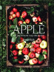 Apple : Recipes from the Orchard