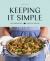 Keeping It Simple : Easy Weeknight One-Pot Recipes