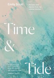 Time and Tide : Recipes and Stories from My Coastal Kitchen