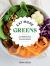 Eat More Greens : Eat More Plants with over 65 Quick and Easy Recipes