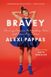 Bravey : Chasing Dreams, Befriending Pain, and Other Big Ideas