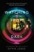 Watching from the Dark : A Novel