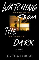 Watching from the Dark : A Novel