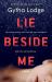 Lie Beside Me : A Novel