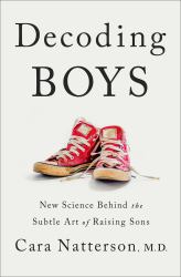 Decoding Boys : New Science Behind the Subtle Art of Raising Sons