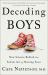 Decoding Boys : New Science Behind the Subtle Art of Raising Sons