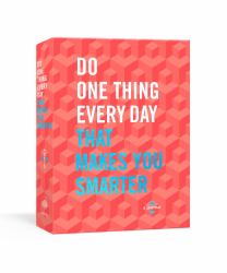 Do One Thing Every Day That Makes You Smarter : A Journal