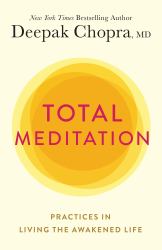 Total Meditation : Practices in Living the Awakened Life