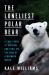 The Loneliest Polar Bear : A True Story of Survival and Peril on the Edge of a Warming World