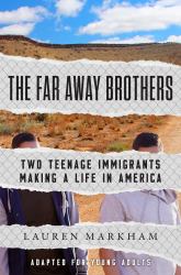 The Far Away Brothers (Adapted for Young Adults) : Two Teenage Immigrants Making a Life in America