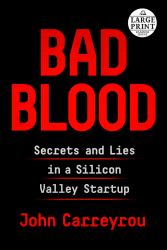 Bad Blood : Secrets and Lies in a Silicon Valley Startup