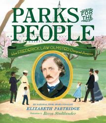 Parks for the People : How Frederick Law Olmsted Designed America