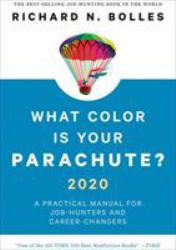 What Color Is Your Parachute? 2020 : A Practical Manual for Job-Hunters and Career-Changers