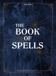 The Book of Spells : The Magick of Witchcraft [a Spell Book for Witches]