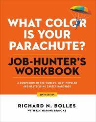 What Color Is Your Parachute? Job-Hunter's Workbook, Sixth Edition : A Companion to the World's Most Popular and Bestselling Career Handbook