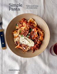 Simple Pasta : Pasta Made Easy. Life Made Better. [a Cookbook]