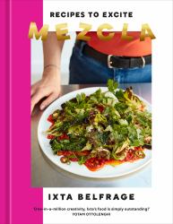 Mezcla : Recipes to Excite [a Cookbook]