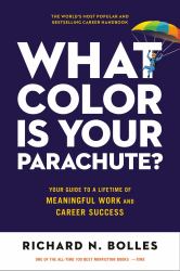 What Color Is Your Parachute? : Your Guide to a Lifetime of Meaningful Work and Career Success