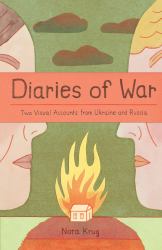 Diaries of War : Two Visual Accounts from Ukraine and Russia [a Graphic Novel History]