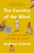 The Country of the Blind : A Memoir at the End of Sight