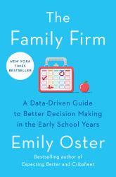 The Family Firm : A Data-Driven Guide to Better Decision Making in the Early School Years