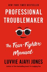 Professional Troublemaker : The Fear-Fighter Manual