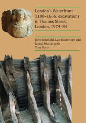 London's Waterfront 1100-1666 : Excavations in Thames Street, London, 1974-84