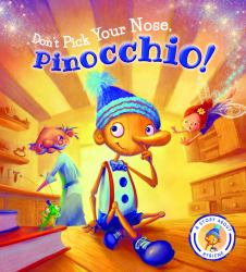 Don't Pick Your Nose, Pinocchio! : A Story about Hygiene