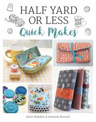 Half Yard or Less: Quick Makes