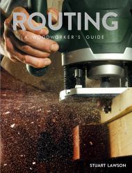 Routing : A Woodworker's Guide