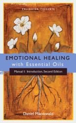 Emotional Healing with Essential Oils : Manual I: Introduction