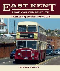 East Kent Road Car Company Ltd : A Century of Service, 1916-2016