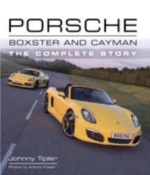 Porsche Boxster and Cayman : The Complete Story