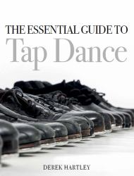 The Essential Guide to Tap Dance