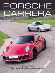 Porsche Carrera : The Water-Cooled Era 1998-2018