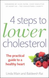 4 Steps to Lower Cholesterol : The Practical Guide to a Healthy Heart