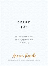 Spark Joy : An Illustrated Guide to the Japanese Art of Tidying