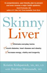 Skinny Liver : Lose the Fat and Lose the Toxins for Increased Energy, Health and Longevity